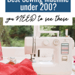 Looking for the best sewing machine under 200? You need to see these... #AD