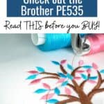 Looking for a beginner embroidery machine? Check out the Brother PE535. Learn all about this great embroidery machine in this Brother PE535 review. This machine is good for beginner embroiderers, for home embroidery, and for the embroidering needs of a small business. #AD #SewingMachine #Sewing