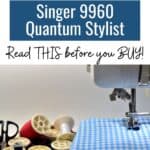 Buying an advanced sewing machine? Learn about the Singer 9960 Quantum Stylist. Read this Singer Quantum Stylist 9960 review before you buy. #AD #SewingMachine #sewing