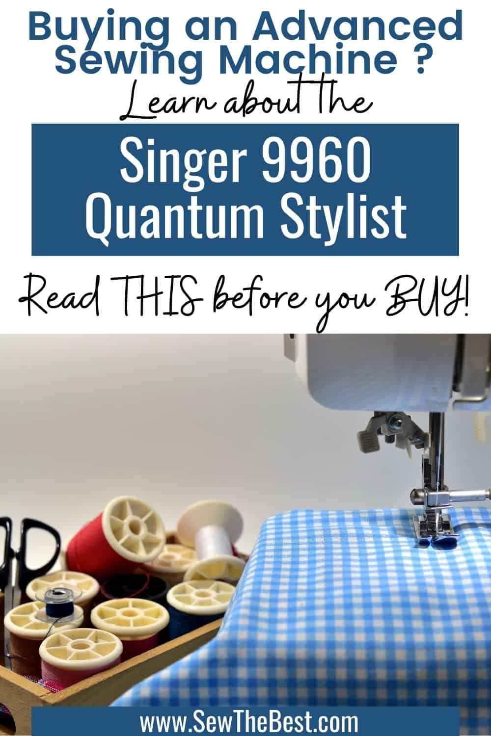Buying an advanced sewing machine? Learn about the Singer 9960 Quantum Stylist. Read this Singer Quantum Stylist 9960 review before you buy. #AD #SewingMachine #sewing