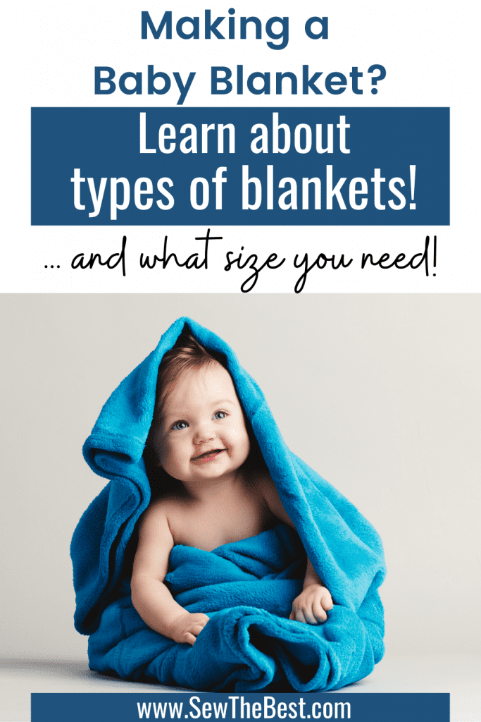 Making a baby blanket? Learn about types of blankets! ... and what size you need! Baby in blue blanket with text.