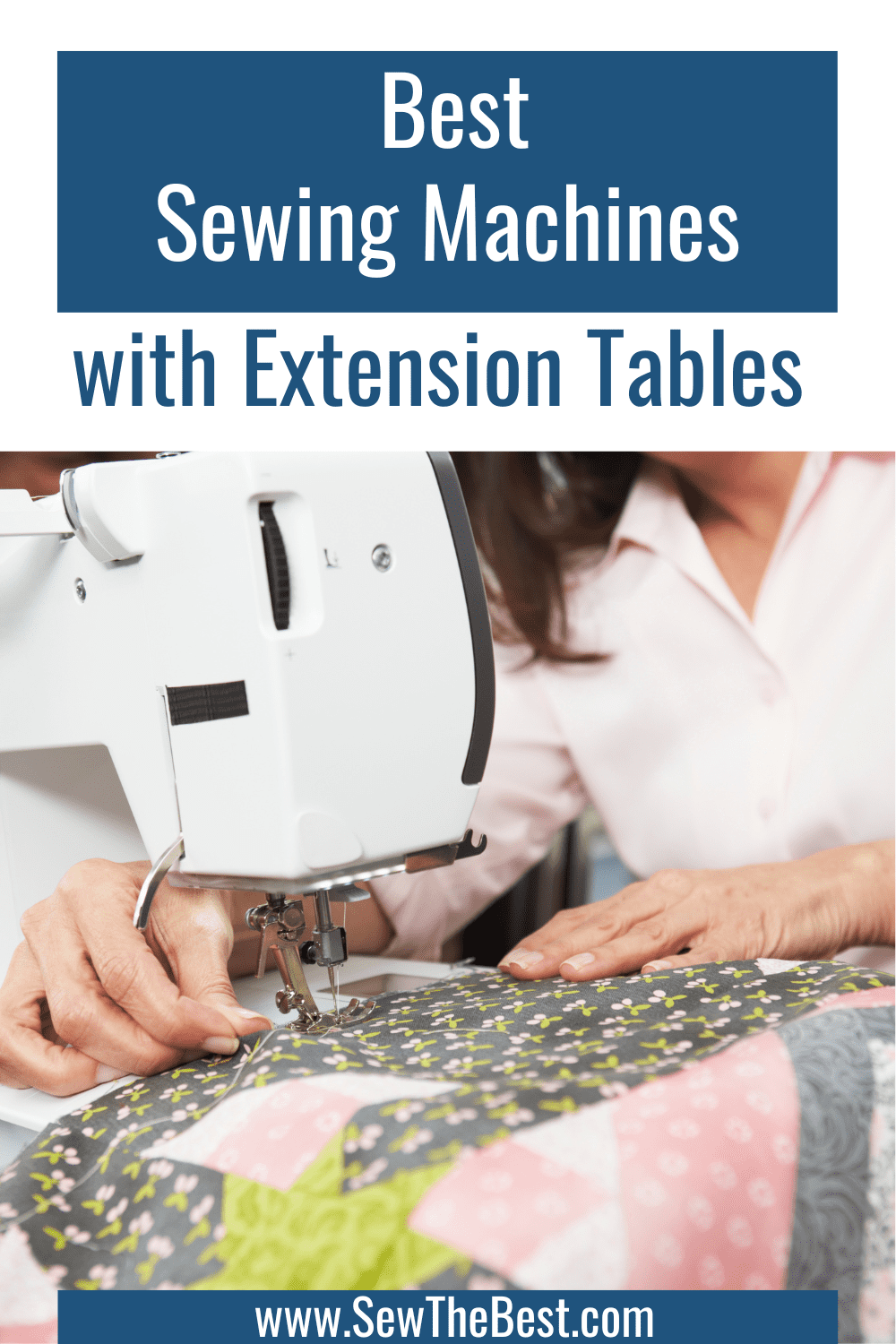 Best Sewing Machines with Extension tables. Picture of person quilting on a machine with an extension table follows.