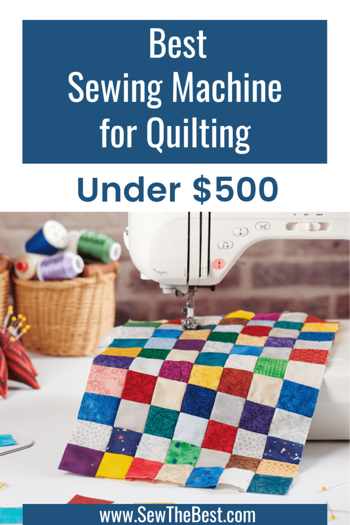 Best sewing machine for Quilting under $500 - picture of a sewing machine and a multi colored checkerboard quilt follows.