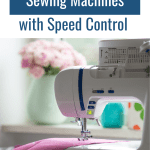 Best Sewing Machines with Speed Control. Picture of a sewing machine with speed control slider follows.