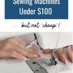 The Best Sewing Machines Under $100 ... but not "cheap". Picture of a woman sewing at a sewing machine follows.