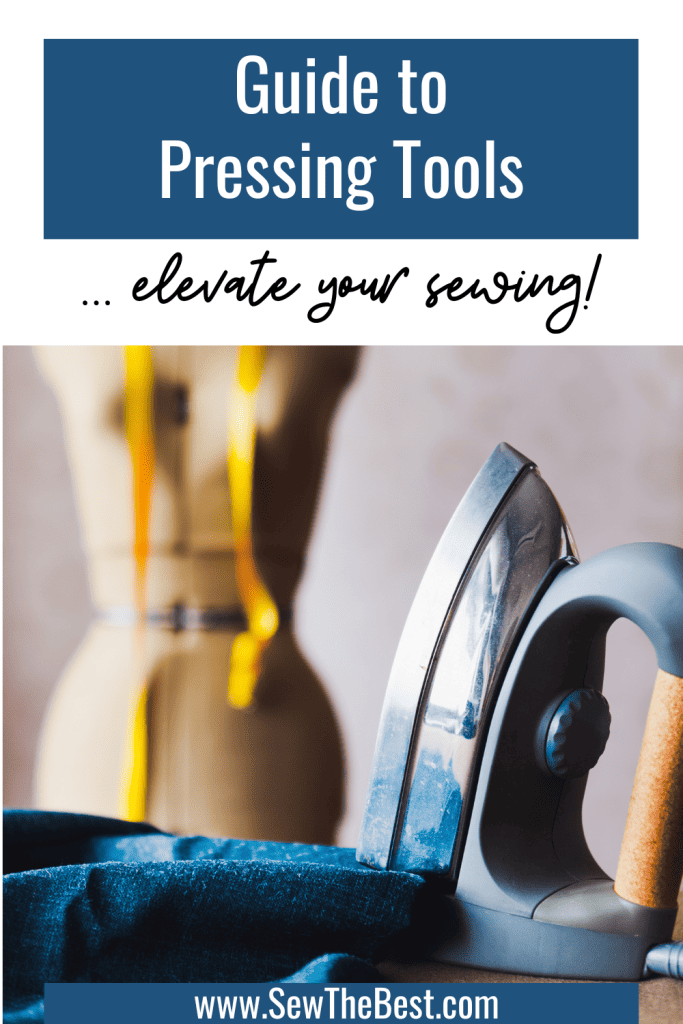 Guide to Pressing Tools ... elevate your sewing! Picture of dressmaker's doll, fabric, and iron follow.