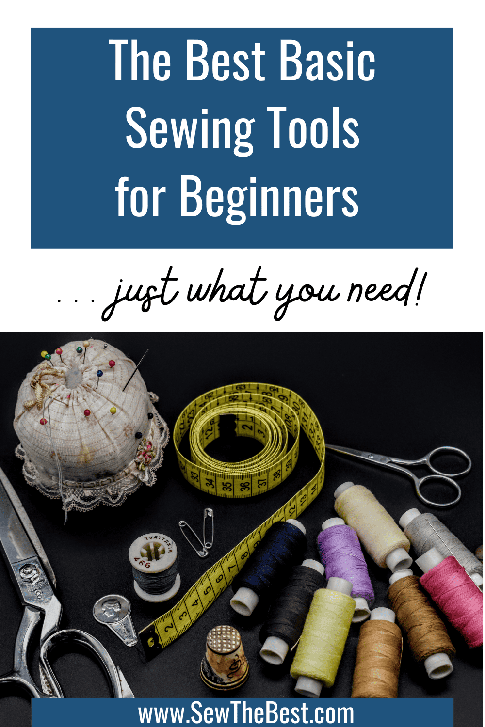 The Best Basic Sewing Tools for Beginners ... just what you need! Picture of sewing tools - pins, scissors, thread, tape measure, needle threader, on a dark background follows.